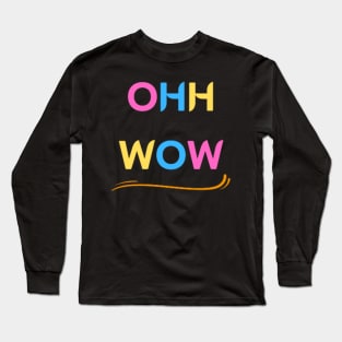 ohh wow Long Sleeve T-Shirt